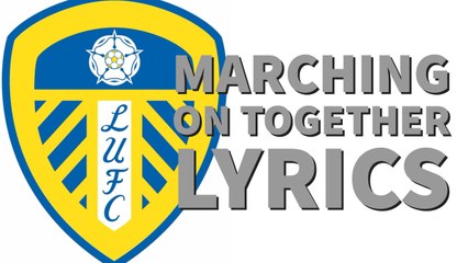 Leeds United - Marching On Together Lyrics