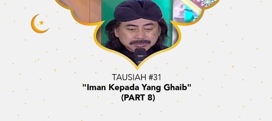 Damai Indonesiaku Ramadhan - "Iman Kepada Yang Ghaib" (Part 8)