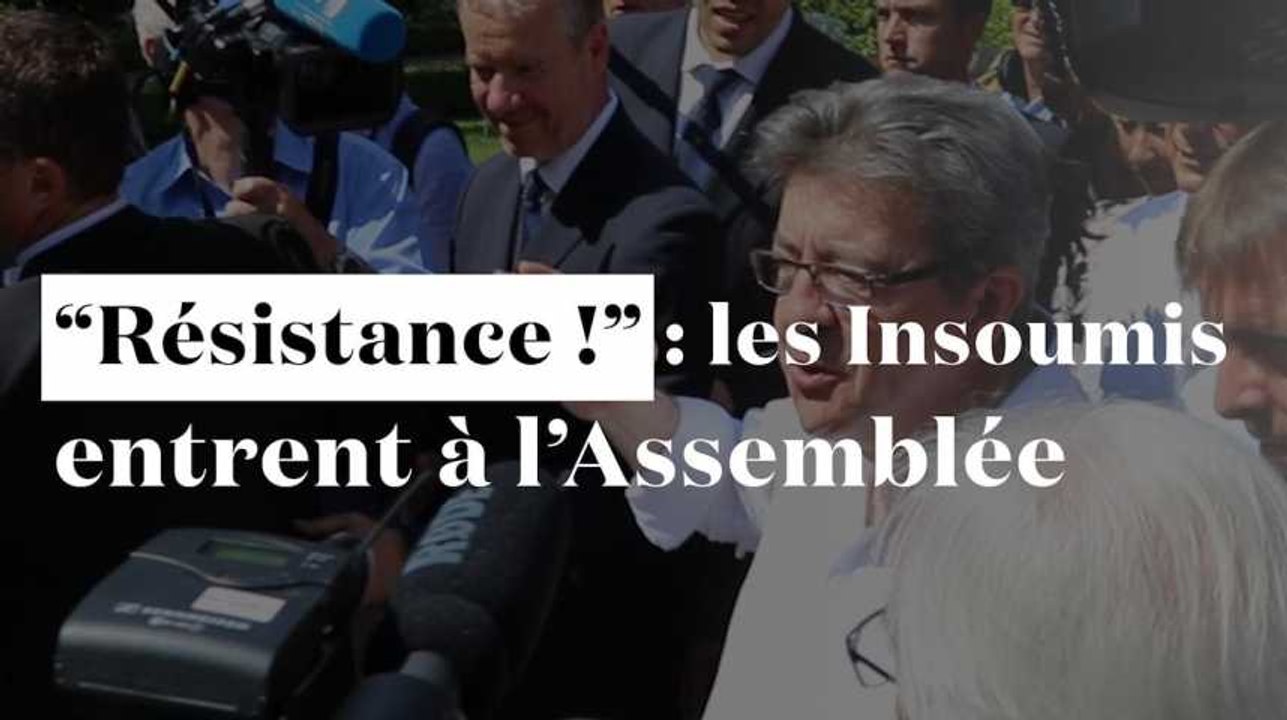 "Résistance !" : les Insoumis de Mélenchon entrent à l'Assemblée