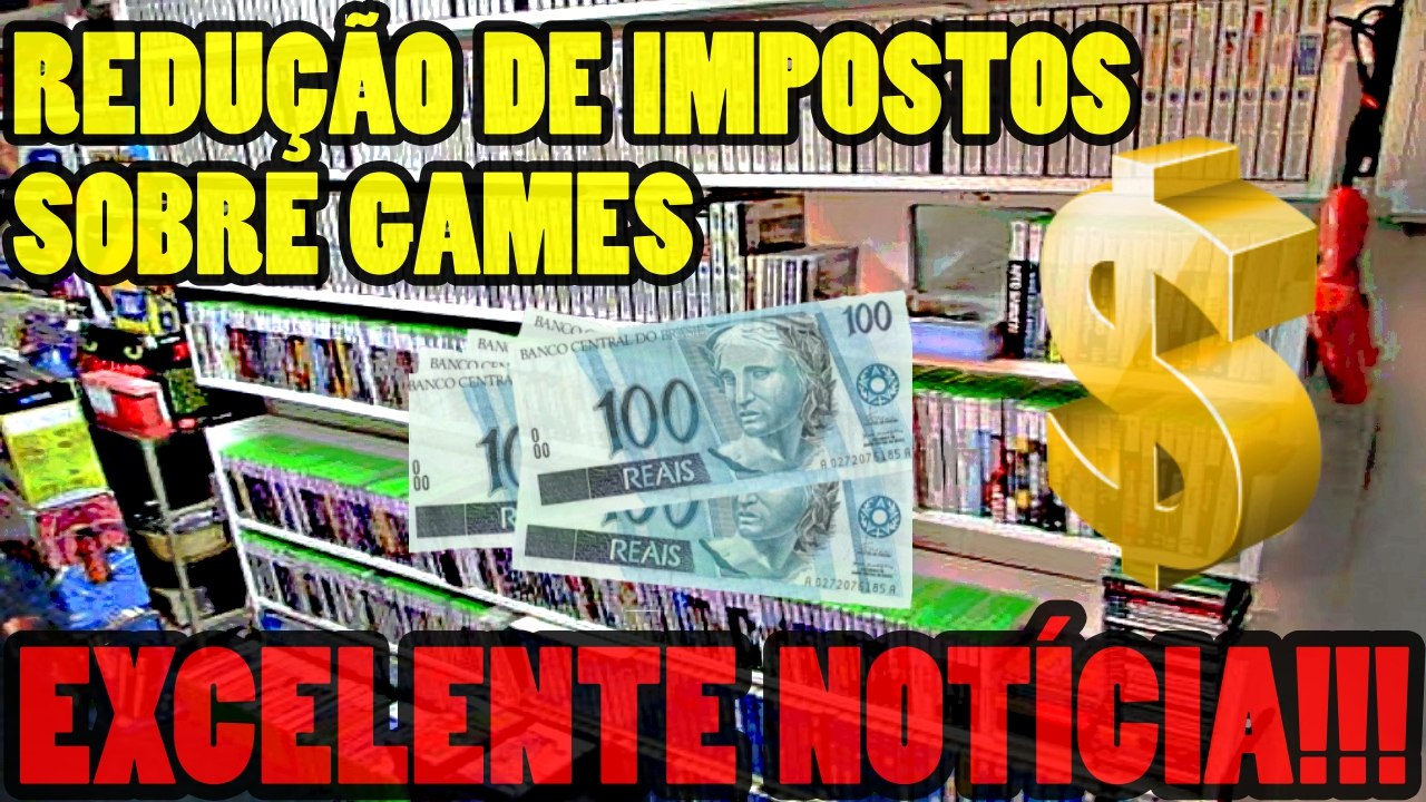 GAMES com MENOS IMPOSTOS!!! EXCELENTE NOTÍCIA