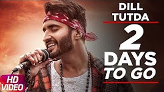 Latest Punjabi Song 2017 - 2 Day To Go - Dill Tutda - Jassi Gill - Gold Boy - Arvinder Khair