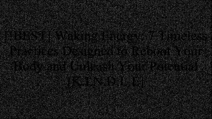 [Oeujy.READ] Waking Energy: 7 Timeless Practices Designed to Reboot Your Body and Unleash Your Potential by Jennifer Kries [D.O.C]