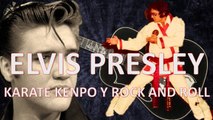 ELVIS PRESLEY Rey del Rock y Príncipe de Karate Kenpo