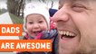 Dads Are Awesome || Father's Day 2017