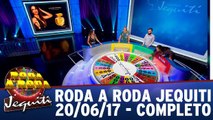 Roda a Roda - 20.06.17 - Completo