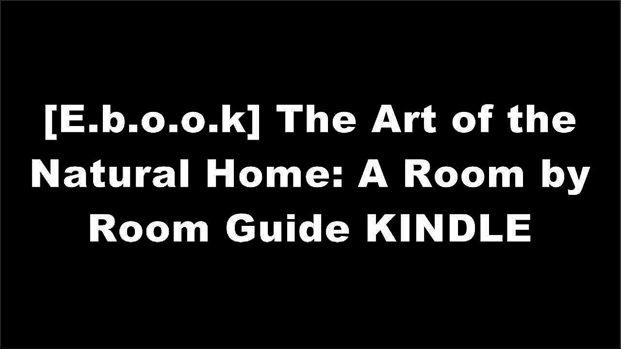 [bYwu4.DOWNLOAD] The Art of the Natural Home: A Room by Room Guide by Kyle Books RAR