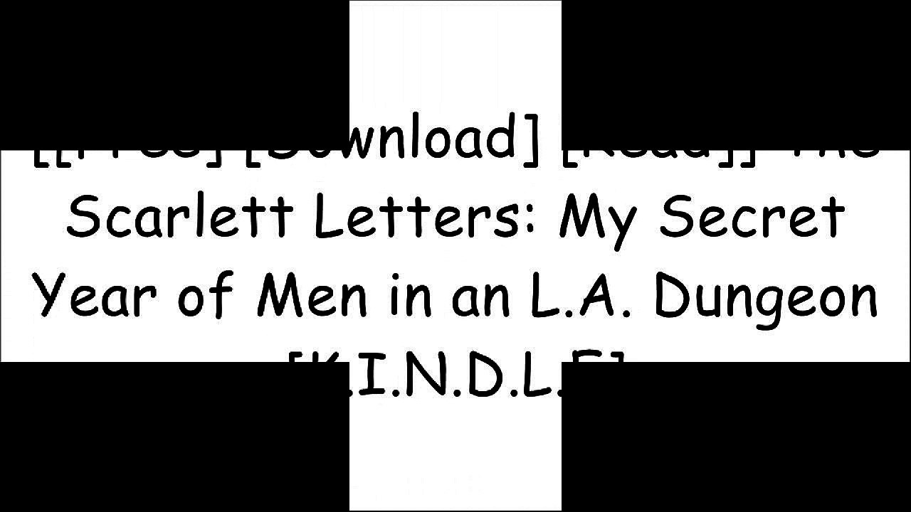 [JYe3e.F.R.E.E D.O.W.N.L.O.A.D R.E.A.D] The Scarlett Letters: My Secret Year of Men in an L.A. Dungeon by Jenny NordbakAriel LevyAbby SternCat Marnell KINDLE