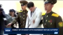 i24NEWS DESK | Family of student Otto Warmbier refuse autopsy | Tuesday, June 20th 2017