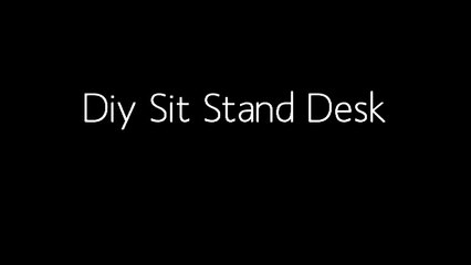 DIY Sit Stand Desk