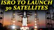 ISRO to launch 31 satellites into orbit, including 30 foreign nano satellites | Oneindia News