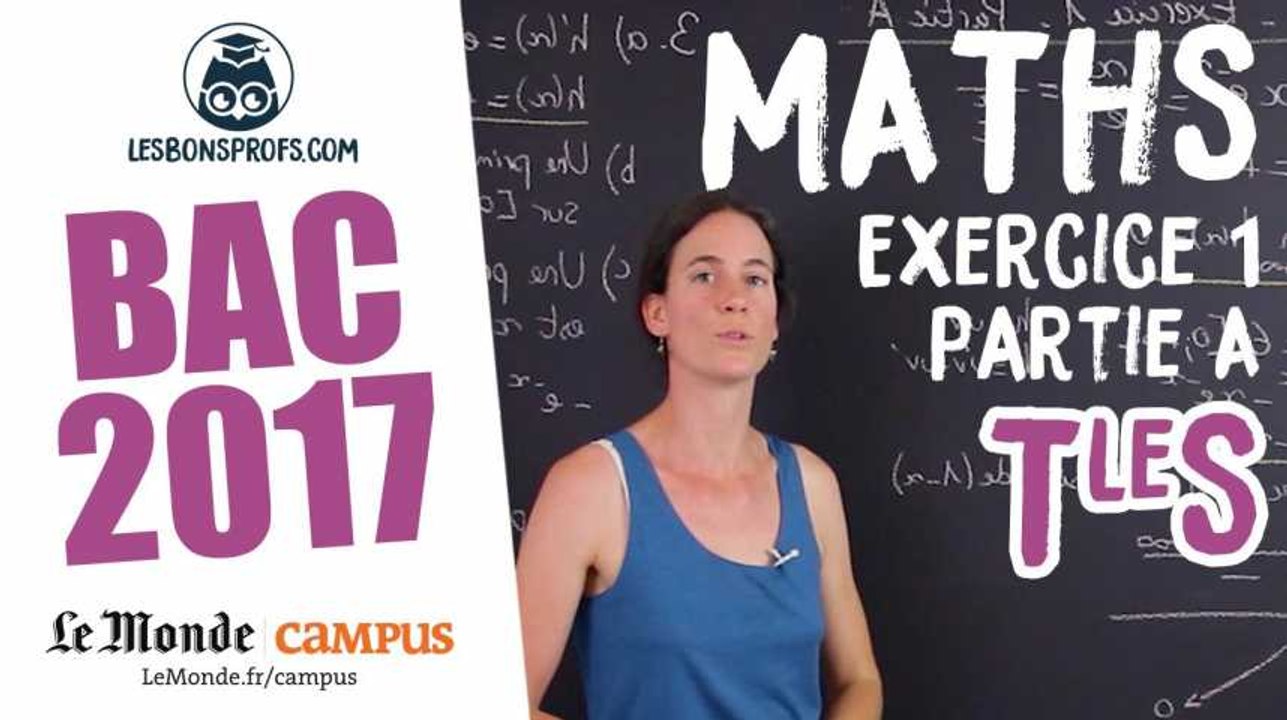 Bac S 2017 : corrigé des Maths (Exercice 1 - pa...