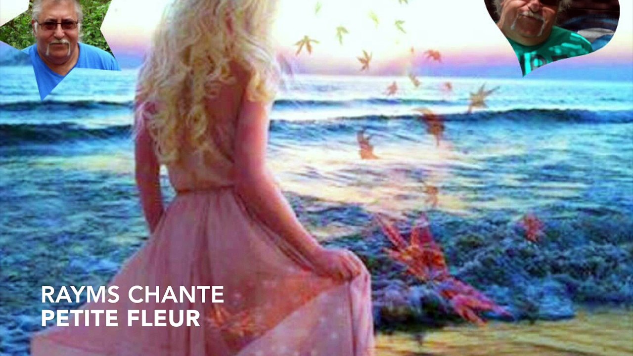 Rayms chante  Petite fleur