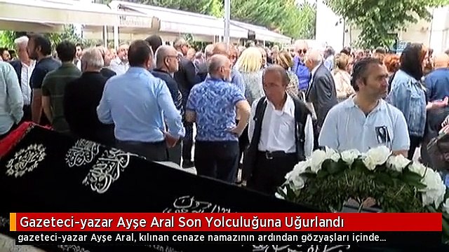 Gazeteci-yazar Ayşe Aral Son Yolculuğuna Uğurlandı