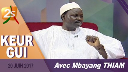 KEUR GUI  DU 20 JUIN 2017 AVEC MBAYANG THIAM