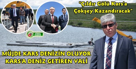 Vali Doğan; Çıldır Gölü Kars'ın Denizi Olacak
