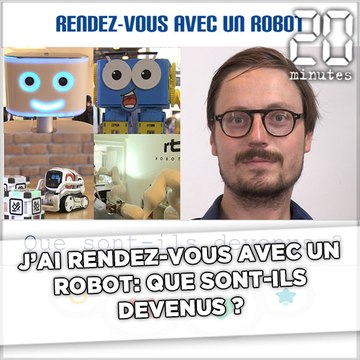 J'ai rendez-vous avec un robot: Deux mois après, que sont-ils devenus ?