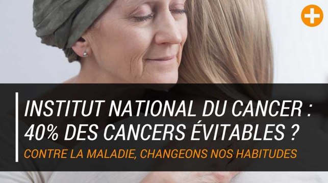 Institut National du Cancer : 40% des cancers évitables ?