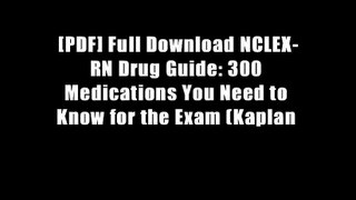 [PDF] Full Download NCLEX-RN Drug Guide: 300 Medications You Need to Know for the Exam (Kaplan