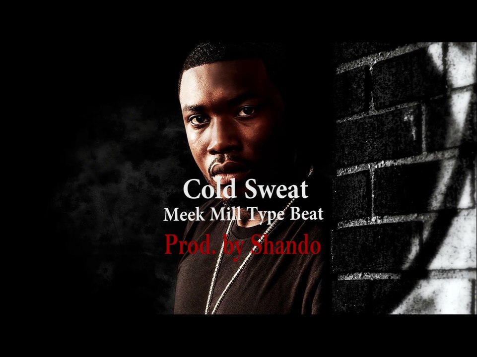 Cold Sweat (Meek Mill Type Beat)