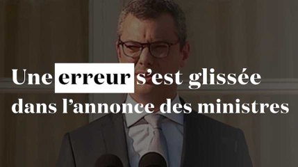 Une erreur s'est glissée dans l'annonce des ministres