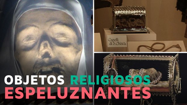 4 Reliquias religiosas ESPELUZNANTES