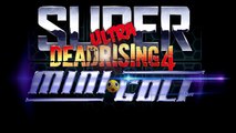 Dead Rising 4 - Super Ultra Dead Rising 4 Mini-Golf