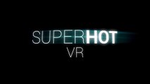 Superhot VR - Bande-annonce PS VR
