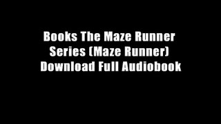 Books The Maze Runner Series (Maze Runner) Download Full Audiobook