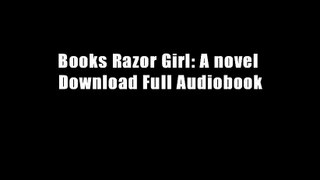 Books Razor Girl: A novel Download Full Audiobook