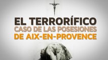 El terrorífico caso de las posesiones de Aix-en-Provence