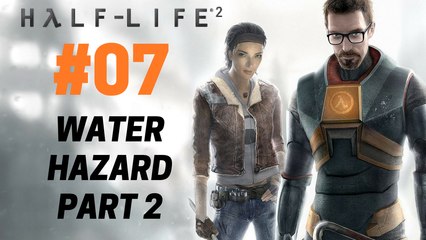 Half-Life 2 : Let's Play Half-Life 2 - Water Hazard (Part 02) 07/28