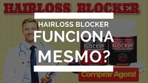 HAIRLOSS BLOCKER - Hairloss Blocker Funciona? Hairloss Blocker Onde Comprar?