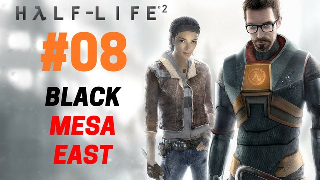 Half-Life 2 : Let's Play Half-Life 2 - Black Mesa East 08/28