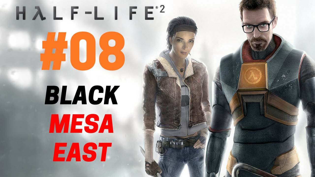Half-Life 2 : Let's Play Half-Life 2 - Black Mesa East 08/28