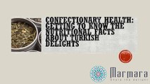 Confectionary Health Getting to Know the Nutritional Facts About Turkish Delights
