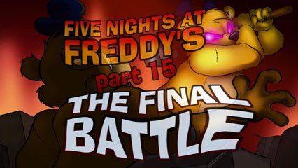 Five Nights at Freddys (part 15) The Final Battle [Tony Crynight]