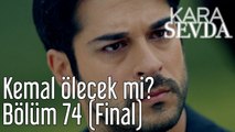 Kara Sevda 74. Bölüm (Final) Kemal Ölecek mi?