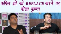 Kapil Sharma Show: Krushna Abhishek reacts on REPLACING Kapil's show; Watch Video | FilmiBeat