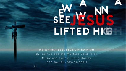 we wanna see jesus lifted high