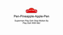 PPAP Song(Pen Pineapple Apple Pen) Superman Cover PPAP Song _ Play Doh St