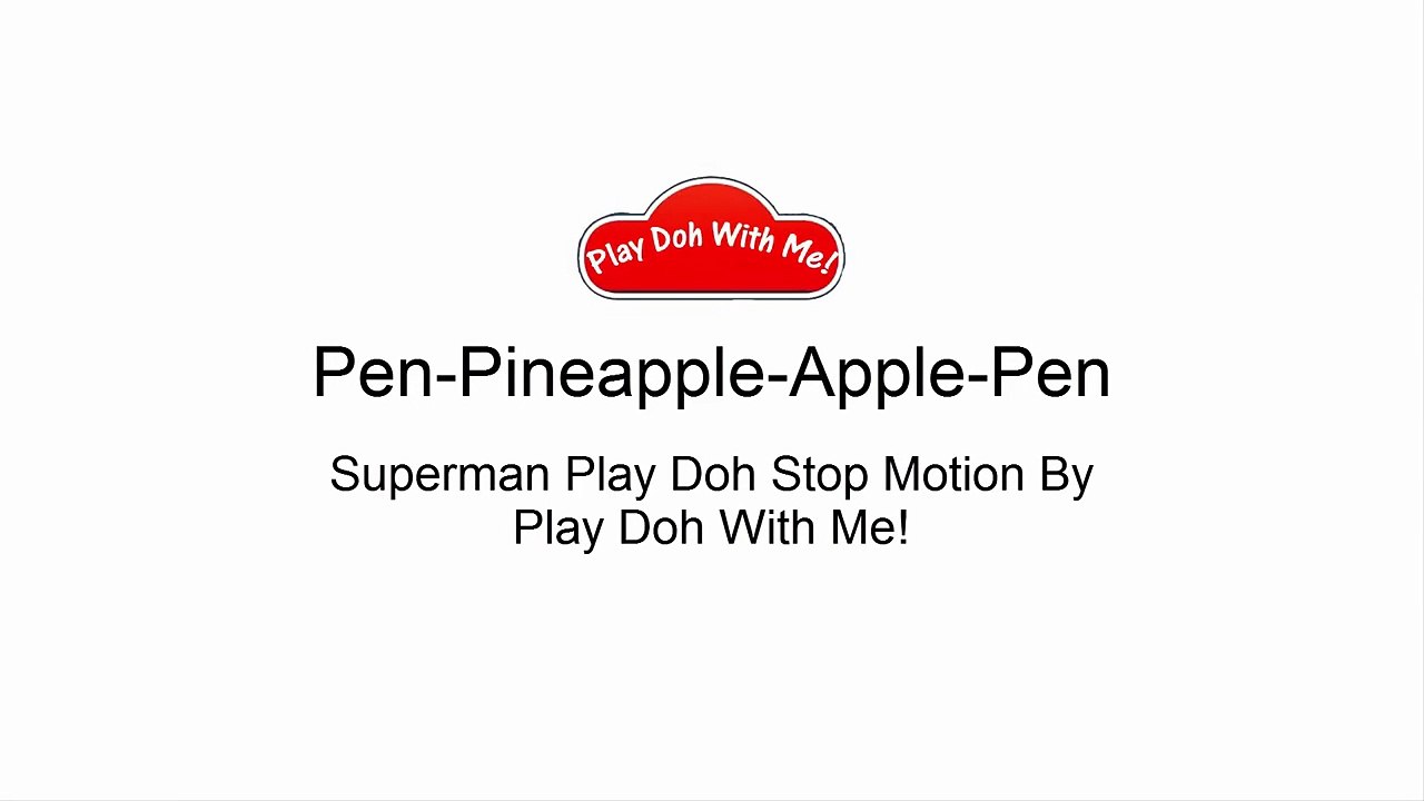 PPAP Song(Pen Pineapple Apple Pen) Superman Cover PPAP Song _ Play Doh St