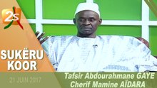 SUKËRU KOOR N°25 AVEC TAFSIR ABDOURAHMANE GAYE ET CHERIF MAMINE AÏDARA - 20 JUIN 2017