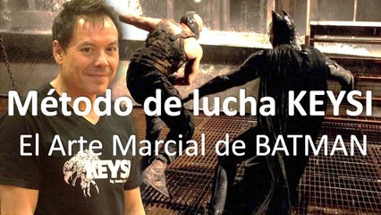 EL ARTE MARCIAL DE BATMAN "KEYSI Fighting Method"