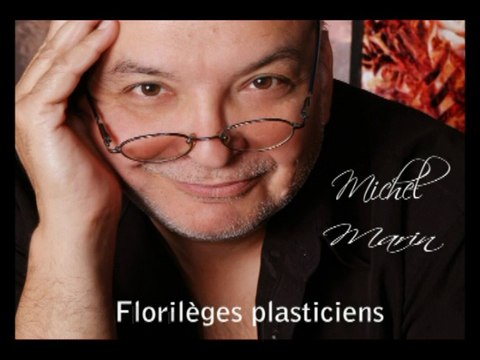 Florilèges plasticiens , Michel Marin
