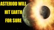 Earth will be destroyed by Asteroid strike, we need to be prepared | Oneindia News