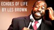 Echoes of Life - 'Les Brown' - Motivational Video