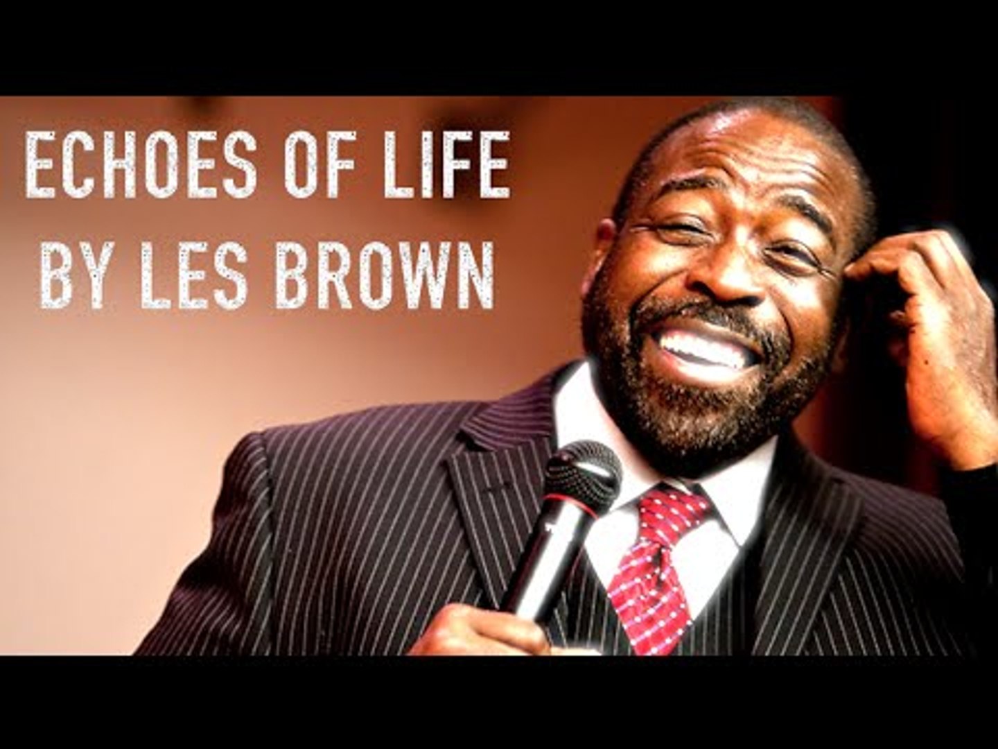 Echoes of Life - 'Les Brown' - Motivational Video