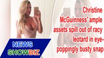 Christine McGuinness' ample assets spill out of racy leotard in eye-poppingly busty snap