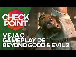 GAMEPLAY DE BEYOND GOOD & EVIL 2, WOLFENSTEIN 3 e STORY MODE DE SKULL & BONES - Checkpoint!