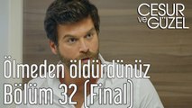 Cesur ve Güzel 32. Bölüm (Final) Ölmeden Öldürdünüz